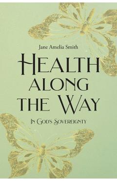 Health Along the Way: In God\'s Sovereignty - Jane Amelia Smith