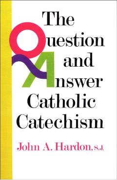 The Question and Answer Catholic Catechism - John Hardon - Imagine 1
