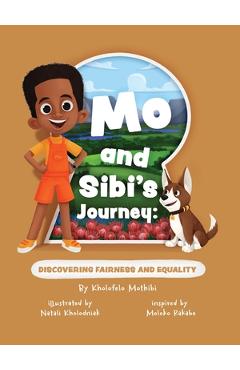 Mo and Sibi's Journey: Discovering Fairness and Equality - Kholofelo Mothibi