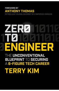 Zero to Engineer: The Unconventional Blueprint to Securing a 6-Figure Tech Career - Terry Kim