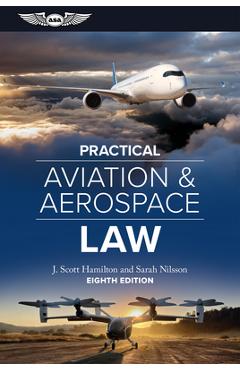 Practical Aviation & Aerospace Law: Eighth Edition - J. Scott Hamilton