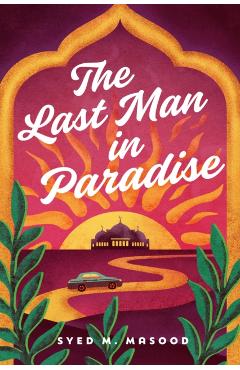 The Last Man in Paradise - Syed M. Masood