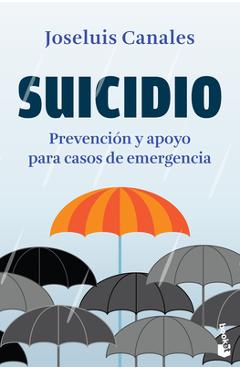 Suicidio: Prevención Y Apoyo Para Casos de Emergencia / Suicide - Joseluis Canales