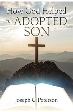 How God Helped the Adopted Son - Joseph C. Peterson