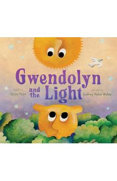 Gwendolyn and the Light: A Picture Book - Susan Yoon