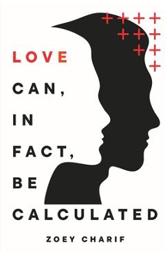 Love Can, In Fact, Be Calculated - Zoey Charif