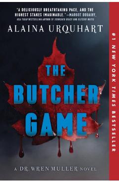 The Butcher Game: A Dr. Wren Muller Novel - Alaina Urquhart