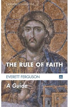 The Rule of Faith - Everett Ferguson