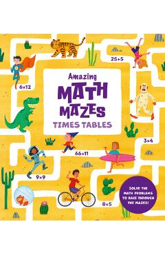 Amazing Math Mazes: Times Tables: Solve the Math Problems to Race Through the Mazes! - Ana Sebastián
