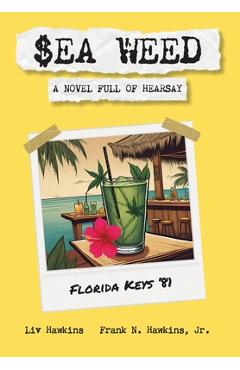 $ea Weed: A novel full of hearsay - Liv Hawkins