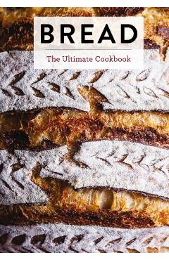 Bread: The Ultimate Cookbook -
