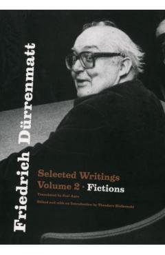 Friedrich Dürrenmatt: Selected Writings, Volume 2, Fictions Volume 2 - Friedrich Dürrenmatt