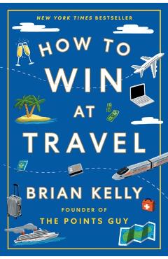 How to Win at Travel - Brian Kelly