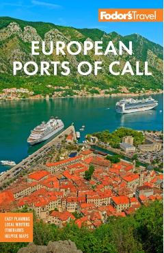 Fodor's European Cruise Ports of Call: Top Cruise Ports in the Mediterranean, Aegean, and Northern Europe -