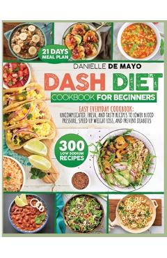 Dash Diet Cookbook for Beginners - Danielle De Mayo