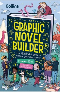 Graphic Novel Builder: The Illustrated Guide to Making Your Own Comics - Aysha Tengiz