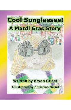 Cool Sunglasses!: A Mardi Gras Story - Bryan Griset