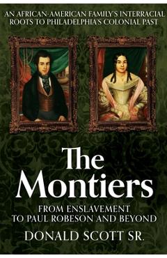 The Montiers: From Enslavement to Paul Robeson and Beyond - Donald Scott