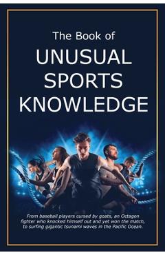 The Book of Unusual Sports Knowledge - Bruce Miller