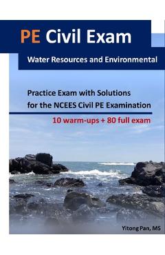PE Civil Exam: Water Resources and Environmental: Practice Exam with Solutions for the NCEES Civil PE Examination - Yitong Pan