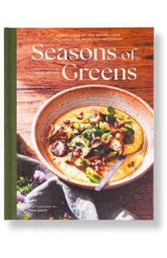 Seasons of Greens: A Collection of New Recipes from the Iconic San Francisco Restaurant - Katie Reicher