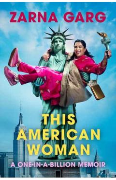 This American Woman: A One-In-A-Billion Memoir - Zarna Garg