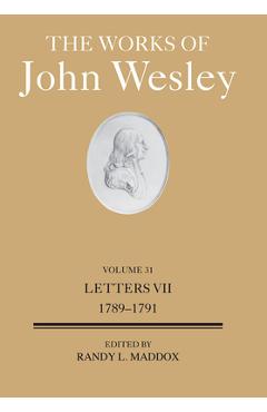 The Works of John Wesley Volume 31: Letters VII (1789-1791) - Randy L. Maddox