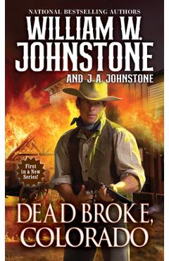 Dead Broke, Colorado - William W. Johnstone