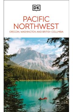 DK Pacific Northwest: Oregon, Washington and British Columbia -