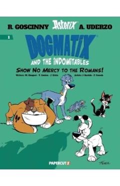 Dogmatix and the Indomitables Vol. 1: Show No Mercy to the Romans! - Rene Goscinny