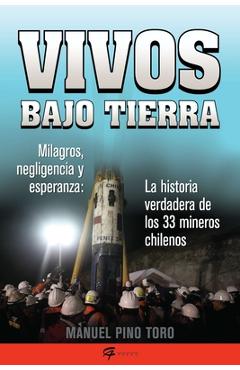 Vivos bajo tierra (Buried Alive): La historia verdadera de los 33 mineros chilenos (The True Story of the 33 Chile an Miners) - Manuel Pino Toro