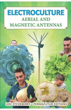 Electroculture: Aerial and magnetic antennas - Loïc Etcheberry