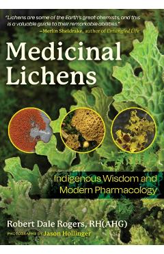 Medicinal Lichens: Indigenous Wisdom and Modern Pharmacology - Robert Dale Rogers