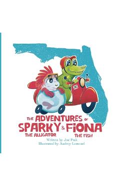 The Adventures of Sparky and Fiona - Joe Ptak