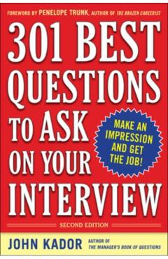 301 Best Questions to Ask on Your Interview, Second Edition - John Kador