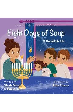 Eight Days of Soup: A Hanukkah Tale - Nicole Natale