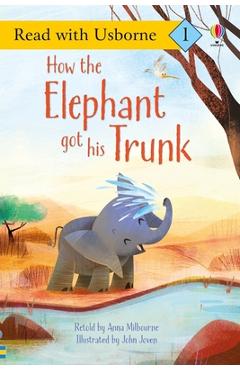 How the Elephant Got His Trunk - Anna Milbourne