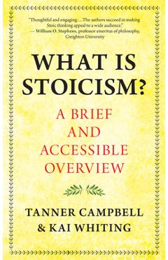 What Is Stoicism?: A Brief and Accessible Overview - Tanner Campbell