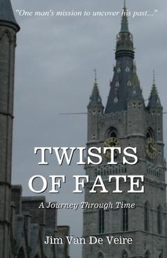 Twists of Fate: A Journey Through Time - Jim Van De Veire