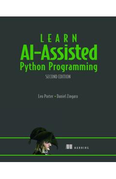Learn Ai-Assisted Python Programming, Second Edition: With Github Copilot and ChatGPT - Leo Porter