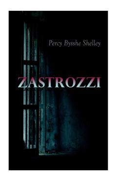 Zastrozzi: Gothic Novel - Percy Bysshe Shelley