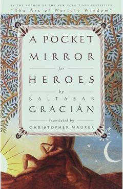 A Pocket Mirror for Heroes - Baltasar Gracian