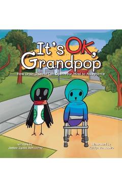 It's OK, Grandpop: How Brain Disease Can Open Your Mind to Acceptance - Janice Zuppa Benacchio