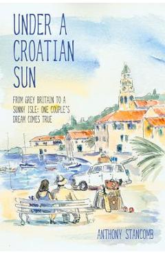 Under A Croatian Sun - Anthony Stancomb
