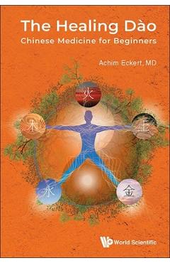Healing Dao, The: Chinese Medicine for Beginners - Achim Eckert