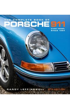 The Complete Book of Porsche 911 4th Edition: Every Model Since 1964 - Randy Leffingwell