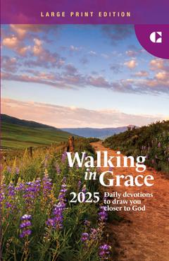 Walking in Grace 2025 Large Print: Daily Devotions to Draw You Closer to God - Editors Of Guideposts