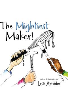 The Mightiest Maker - Lisa Ambler