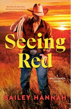 Seeing Red: A Wells Ranch Novel - Bailey Hannah