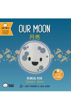 Our Moon - Cantonese: A Bilingual Book in English and Cantonese with Traditional Characters and Jyutping - Lacey Benard